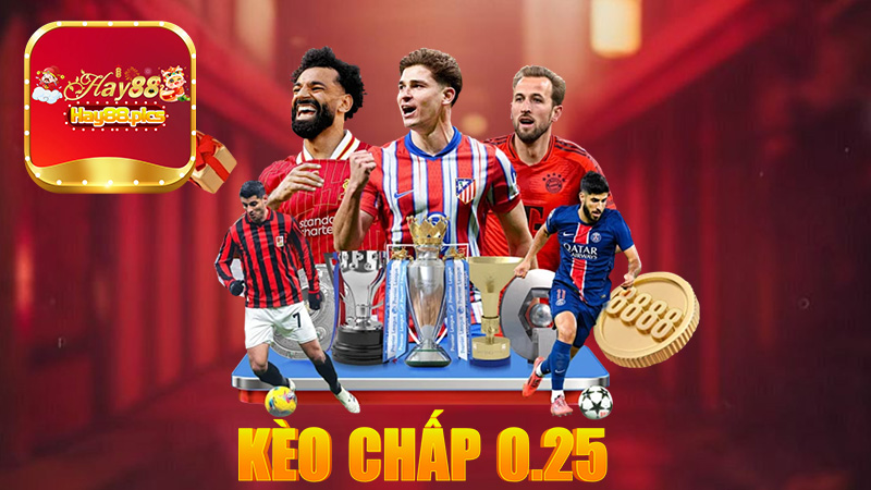 Kèo chấp 0.25 - Cơ hội chiến thắng trong tầm tay 